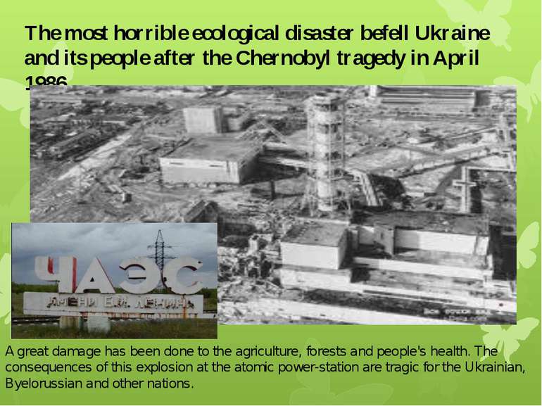 The most horrible ecological disaster befell Ukraine and its people after the...