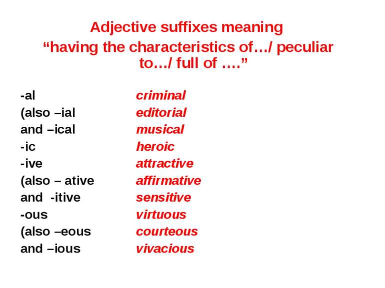 Adjective suffixes meaning “having the characteristics of…/ peculiar to…/ ful...