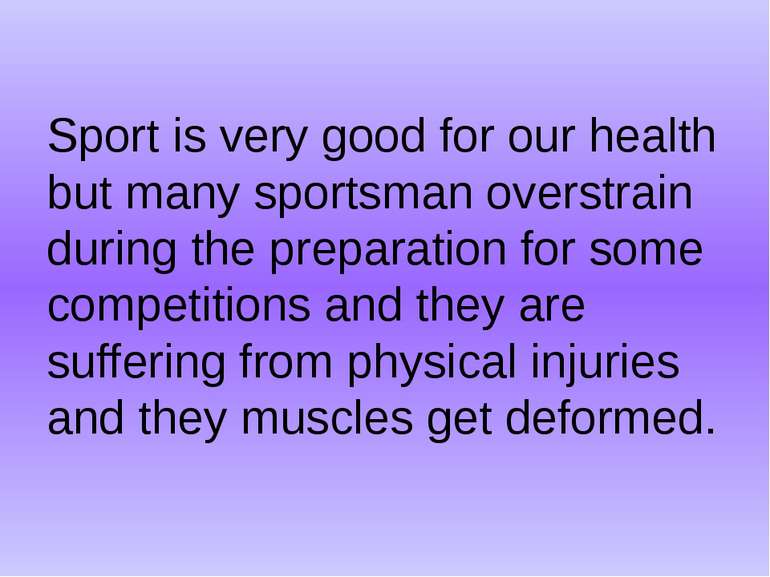 Sport is very good for our health but many sportsman overstrain during the pr...