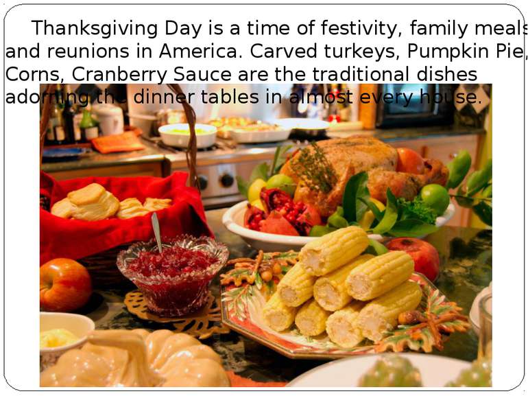 Thanksgiving Day is a time of festivity, family meals and reunions in America...