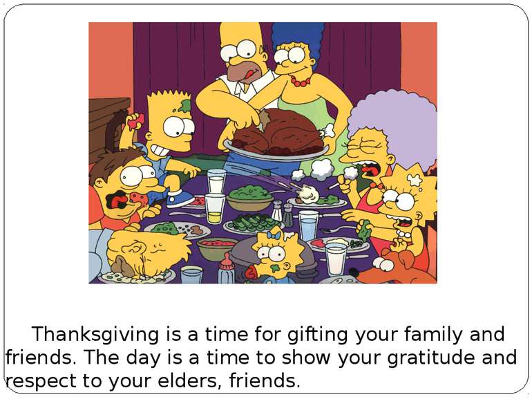 Thanksgiving is a time for gifting your family and friends. The day is a time...
