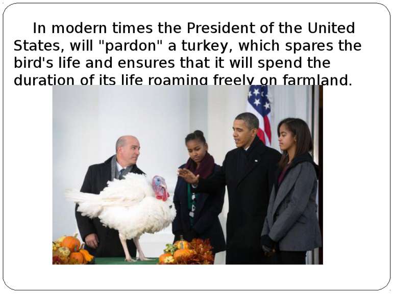 In modern times the President of the United States, will "pardon" a turkey, w...
