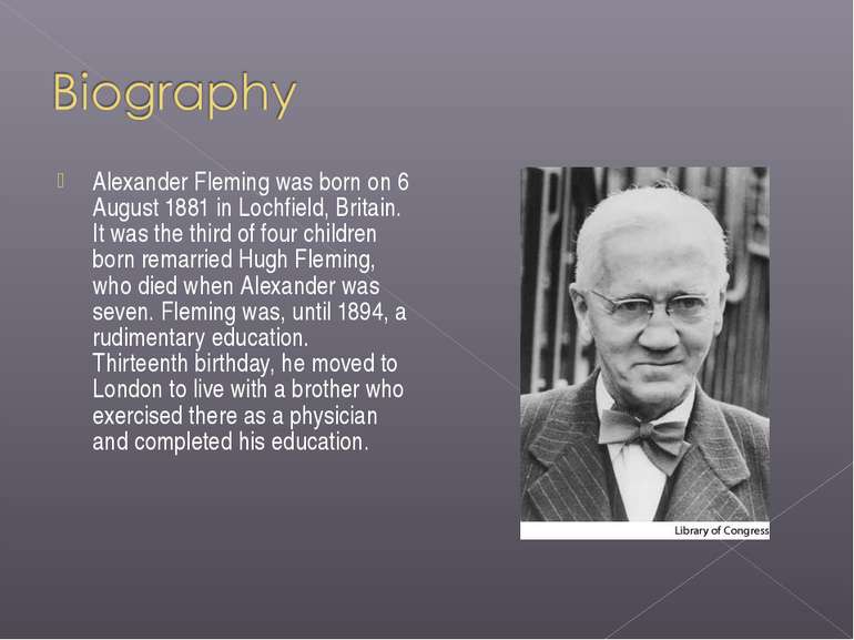 Alexander Fleming was born on 6 August 1881 in Lochfield, Britain. It was the...