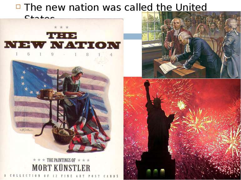The new nation was called the United States.