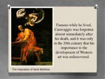 Famous while he lived, Caravaggio was forgotten almost immediately after his ...