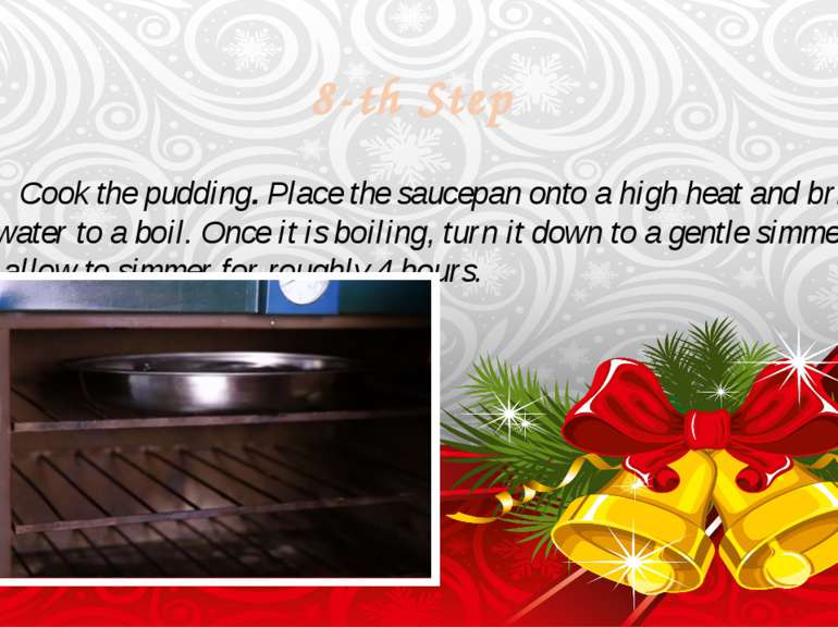 8-th Step Cook the pudding. Place the saucepan onto a high heat and bring the...