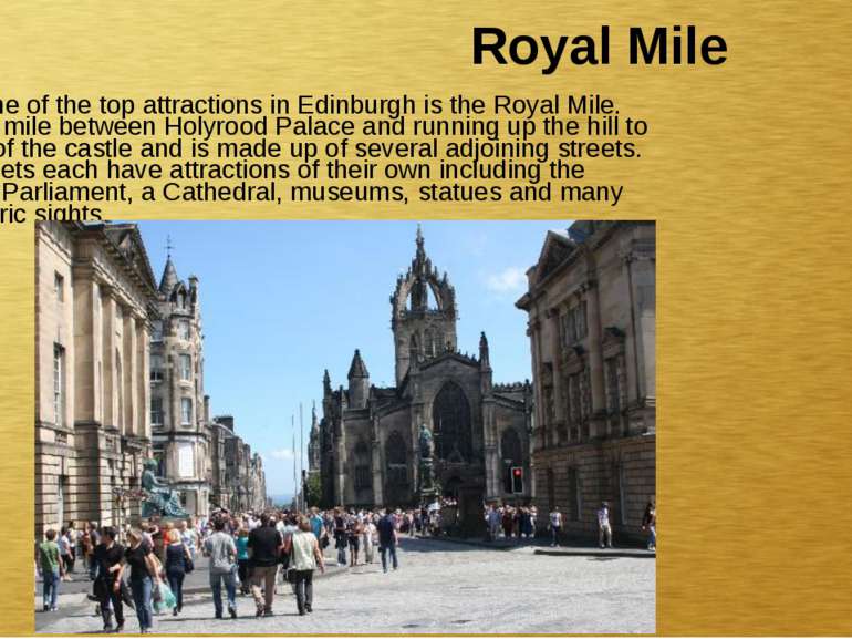 Royal Mile Another one of the top attractions in Edinburgh is the Royal Mile....