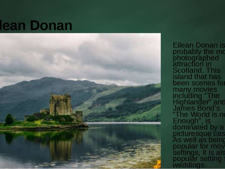 Eilean Donan Eilean Donan is probably the most photographed attraction in Sco...