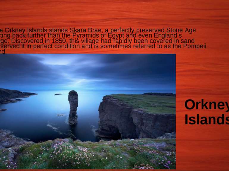 Orkney Islands Out on the Orkney Islands stands Skara Brae, a perfectly prese...