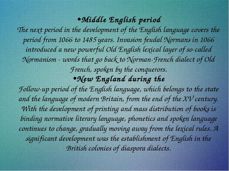 •Middle English period The next period in the development of the English lang...