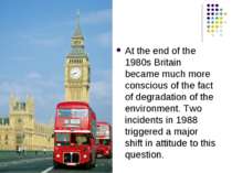At the end of the 1980s Britain became much more conscious of the fact of deg...