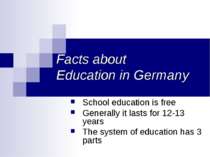 Facts about Education in Germany School education is free Generally it lasts ...