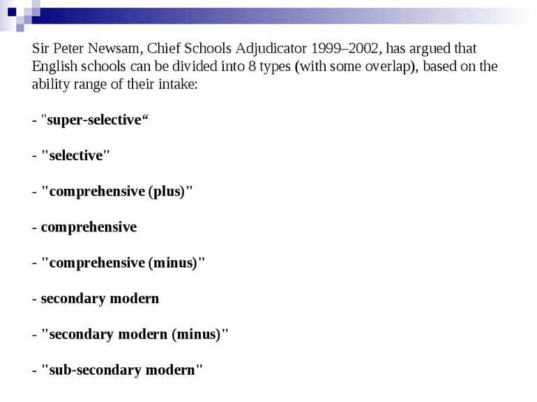 Sir Peter Newsam, Chief Schools Adjudicator 1999–2002, has argued that Englis...