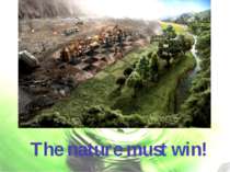 The nature must win!