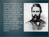 Herman Melville was an American author born on August 1, 1819 in New York. Th...