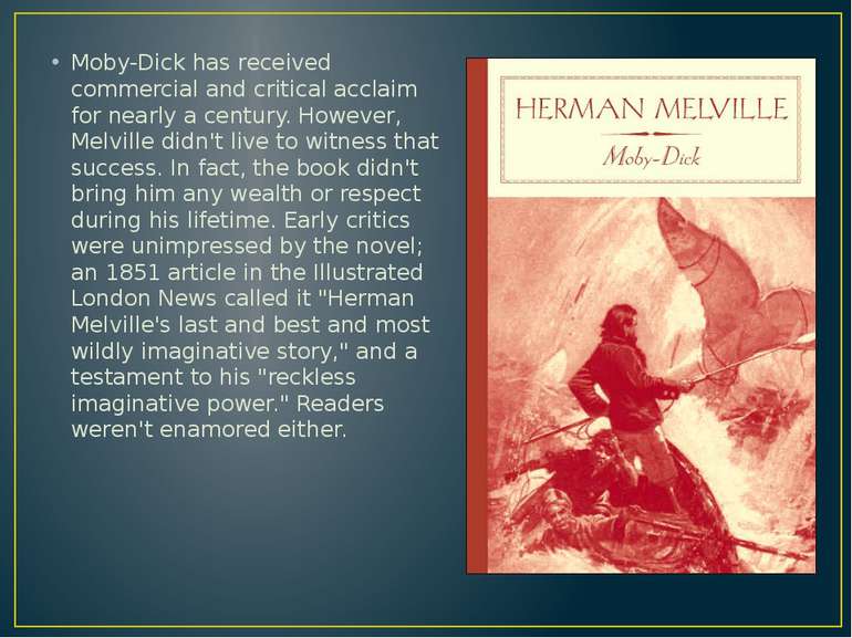Moby-Dick has received commercial and critical acclaim for nearly a century. ...