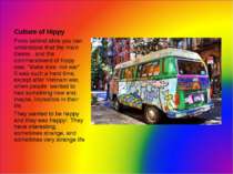 Culture of Hippy From behind slide you can understand that the main theme , a...