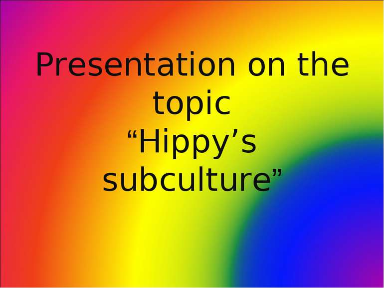 Presentation on the topic “Hippy’s subculture”