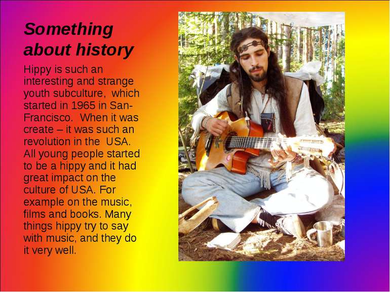 Something about history Hippy is such an interesting and strange youth subcul...