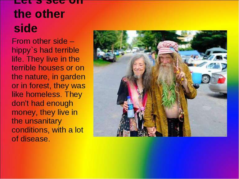 Let`s see on the other side From other side – hippy`s had terrible life. They...