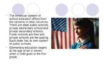 The American system of school education differs from the systems in other cou...