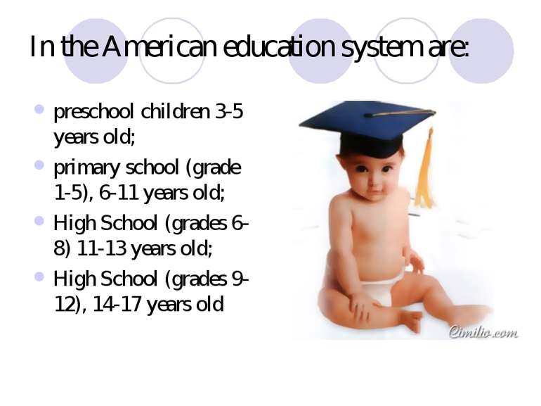 In the American education system are: preschool children 3-5 years old; prima...
