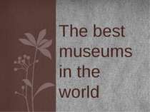 "The best museums in the world"