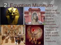 Egyptian Museum Home to at least 120,000 items of ancient Egyptian antiquitie...