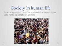 Society in human life Society is important for a man. Due to society he/she d...