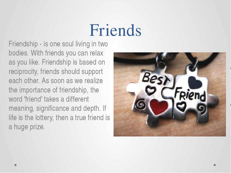 Friends Friendship - is one soul living in two bodies. With friends you can r...