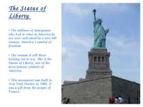 The Statue of Liberty • The millions of immigrants who had to come to America...