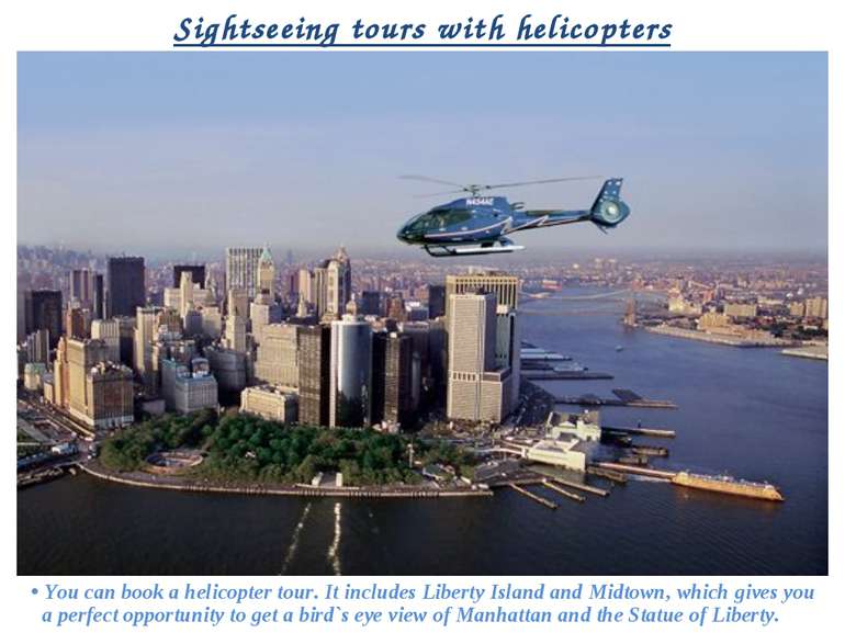 Sightseeing tours with helicopters • You can book a helicopter tour. It inclu...
