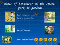 Rules of behaviour in the street, park or garden: Don’t throw litter away. Pu...