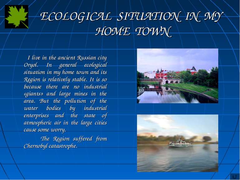 ECOLOGICAL SITUATION IN MY HOME TOWN I live in the ancient Russian city Oryol...
