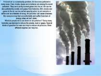 Polluted air is a community problem. Air becomes polluted in many ways. Cars,...
