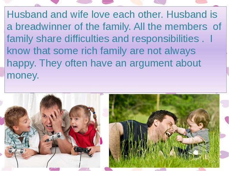 Husband and wife love each other. Husband is a breadwinner of the family. All...