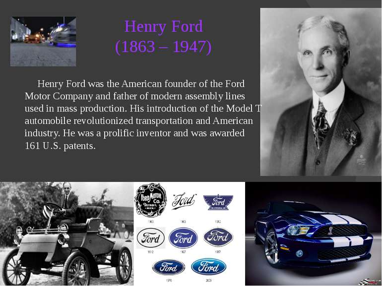 Henry Ford was the American founder of the Ford Motor Company and father of m...