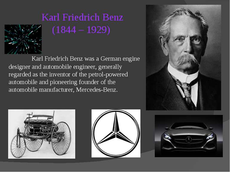 Karl Friedrich Benz (1844 – 1929) Karl Friedrich Benz was a German engine des...