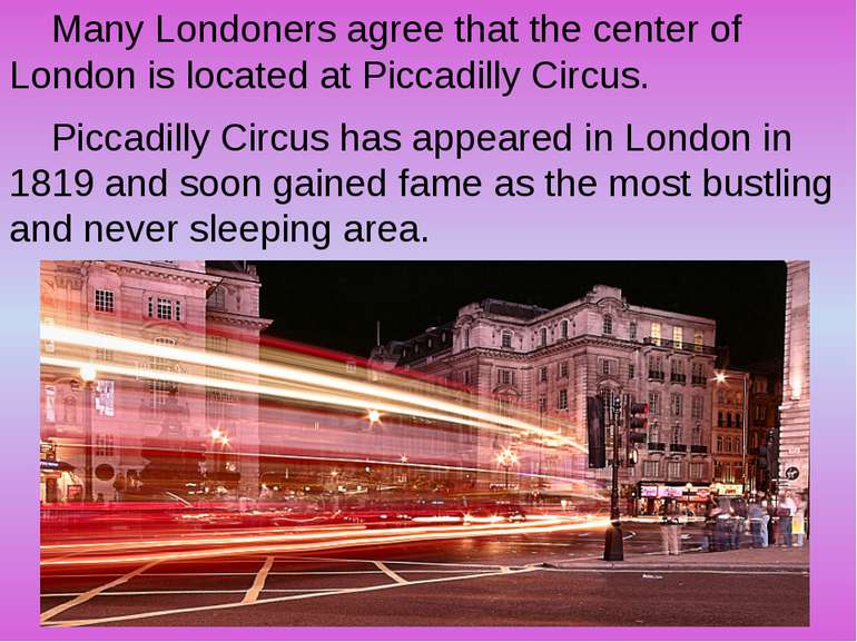 Many Londoners agree that the center of London is located at Piccadilly Circu...