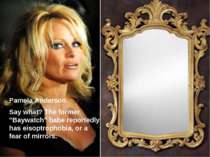 Pamela Anderson Say what? The former "Baywatch" babe reportedly has eisoptrop...