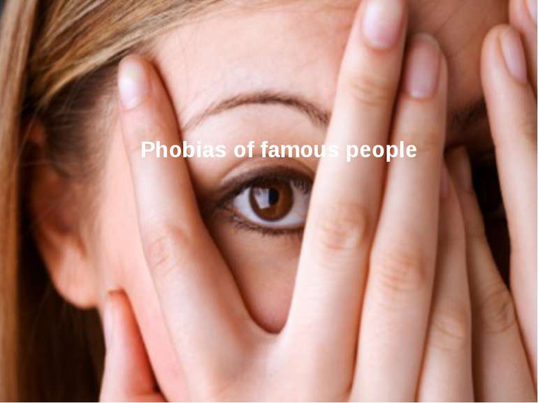Phobias of famous people