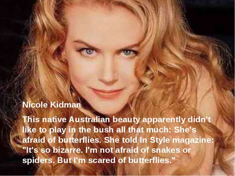 Nicole Kidman This native Australian beauty apparently didn't like to play in...