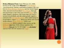 Robyn Rihanna Fenty (born February 20, 1988), known by her stage name Rihanna...