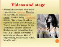 Videos and stage Rihanna has worked with music video director Anthony Mandler...
