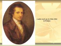 Goethe starb am 22. März 1832 in Weimar.