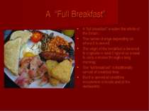 A “Full Breakfast” A “full breakfast” is eaten the whole of the Britain ; The...