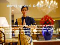 Meeting and Greeting Westerners may shake hands, however, greeting with 'nama...