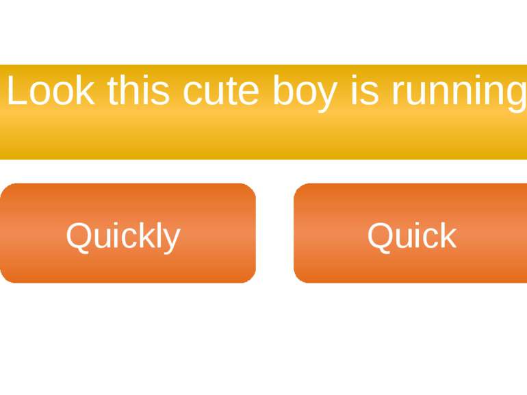 Look this cute boy is running … Quickly Quick