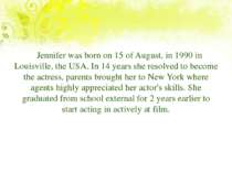 Jennifer was born on 15 of August, in 1990 in Louisville, the USA. In 14 year...