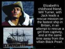 Elizabeth's childhood friend, Will Turner, with Jack leads a rescue mission o...